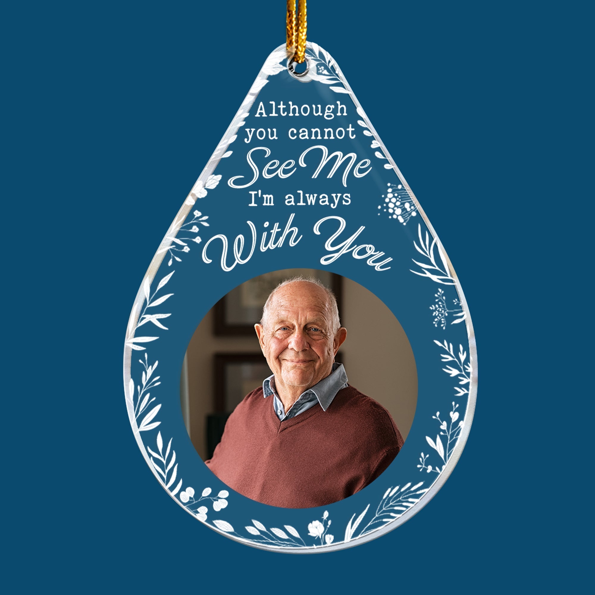 Although You Cannot See Me I'm Always With You - Personalized Acrylic Photo Ornament