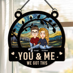 Anniversary-Gift-You-And-Me-We-Got-This-Personalized-Window-Hanging-Suncatcher-Ornament1