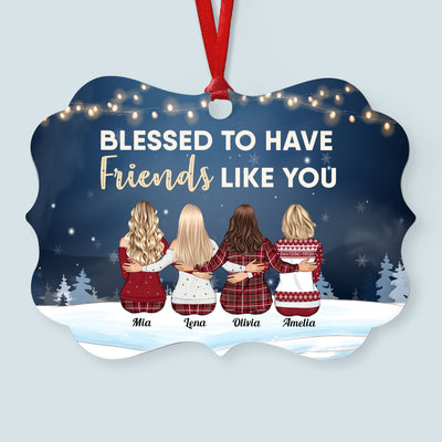 Blessed To Have Friends Like You - Personalized Aluminum Ornament - Christmas Gift For Friends, Co-Workers -  Family Sitting