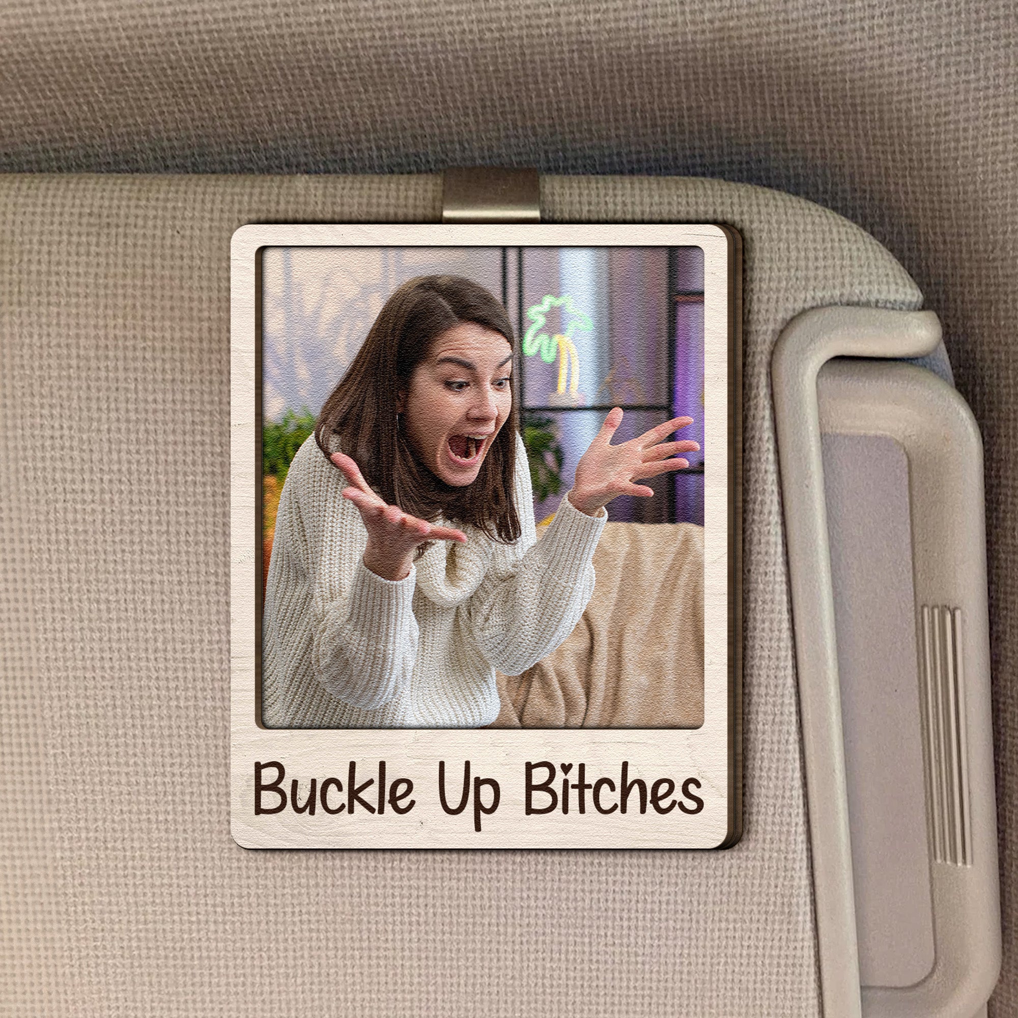 Buckle-Up-Btches-Funny-Gift-Personalized-Wooden-Photo-Car-Visor-Clip-1