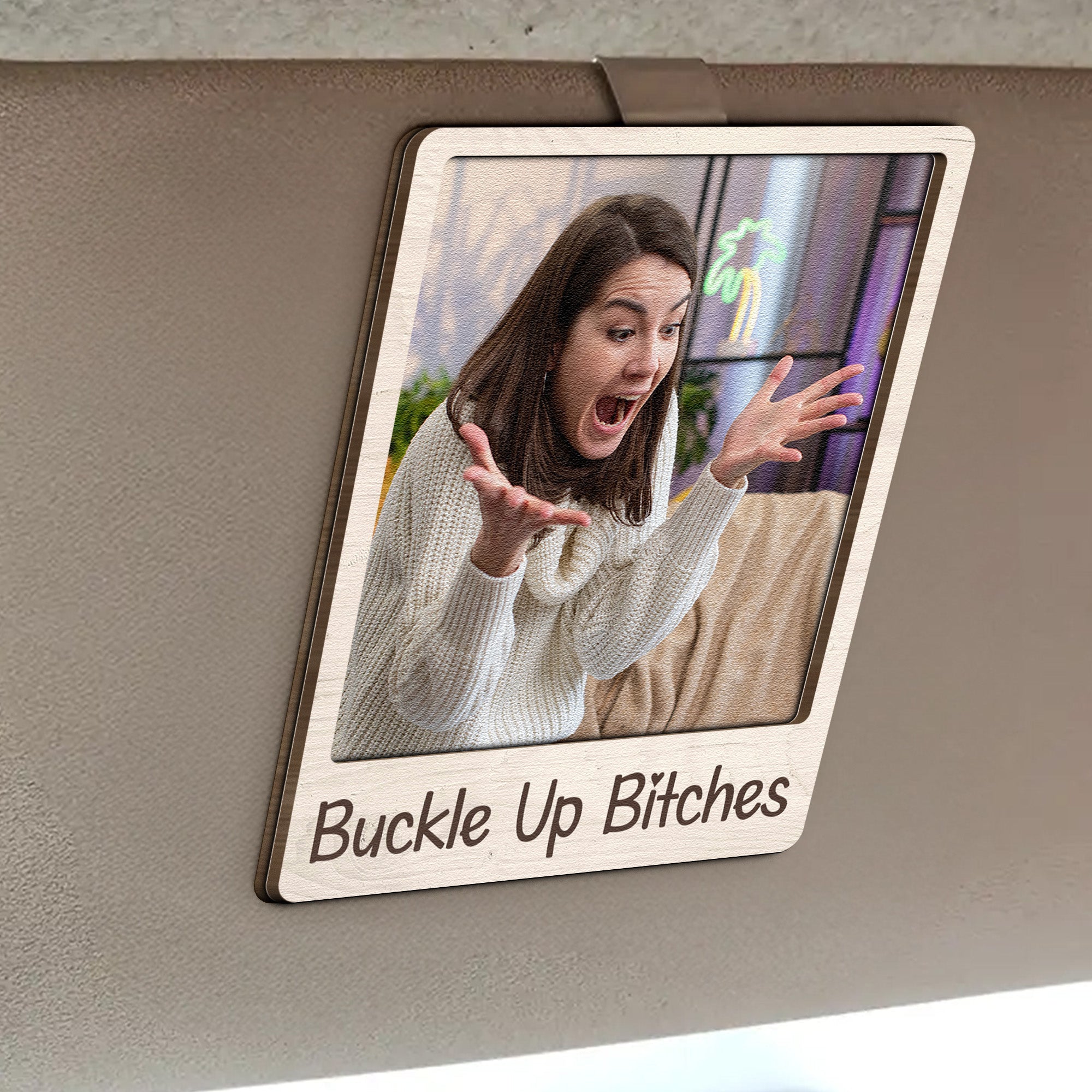 Buckle-Up-Btches-Funny-Gift-Personalized-Wooden-Photo-Car-Visor-Clip-2