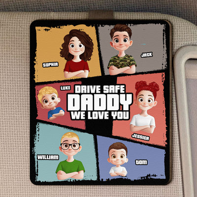 Drive Safe Daddy We Love You - Personalized Wooden Car Visor Clip