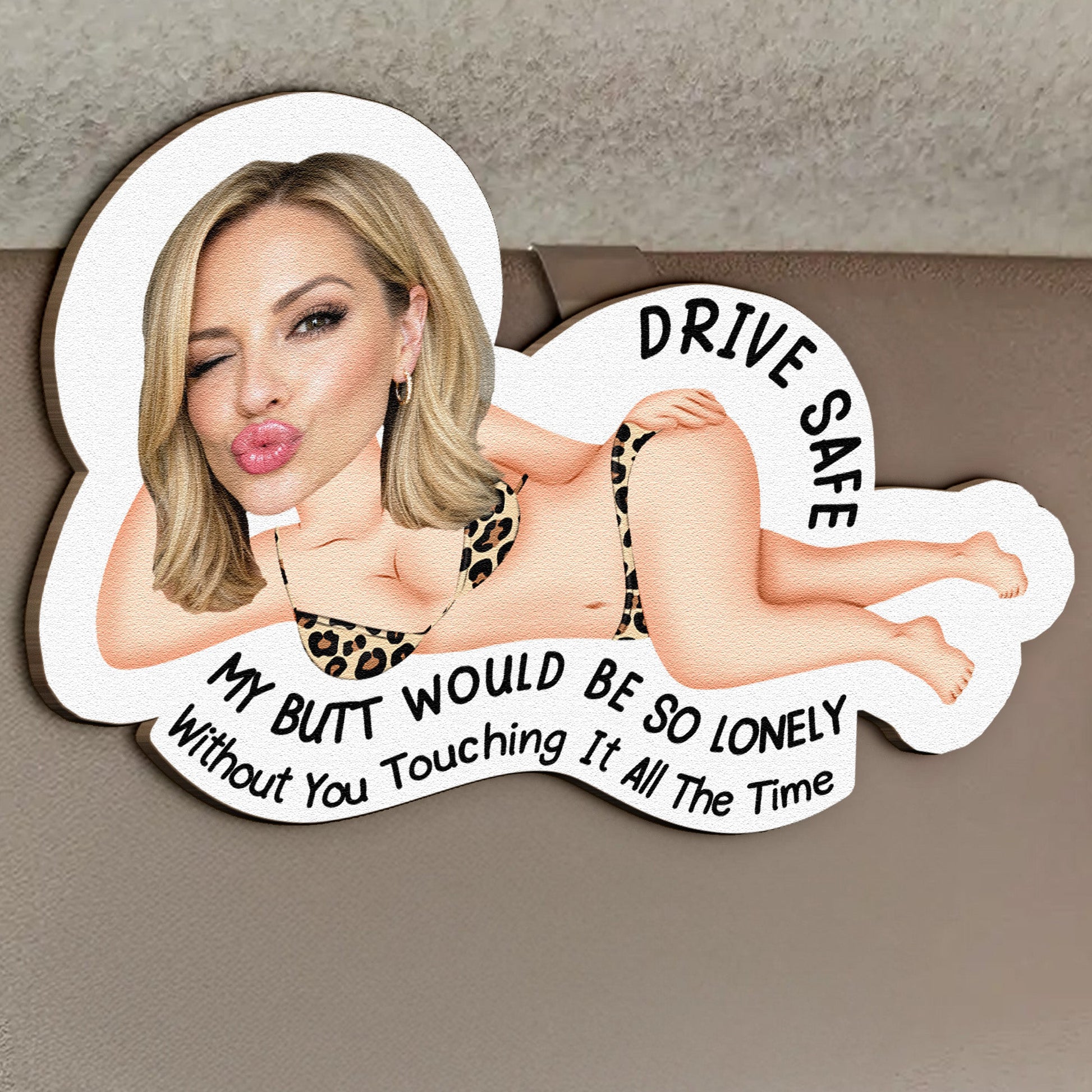 Drive-Safe-My-Butt-So-Lonely-Without-You-Touching-It-All-The-Time-Personalized-Wooden-Photo-Car-Visor-Clip_2