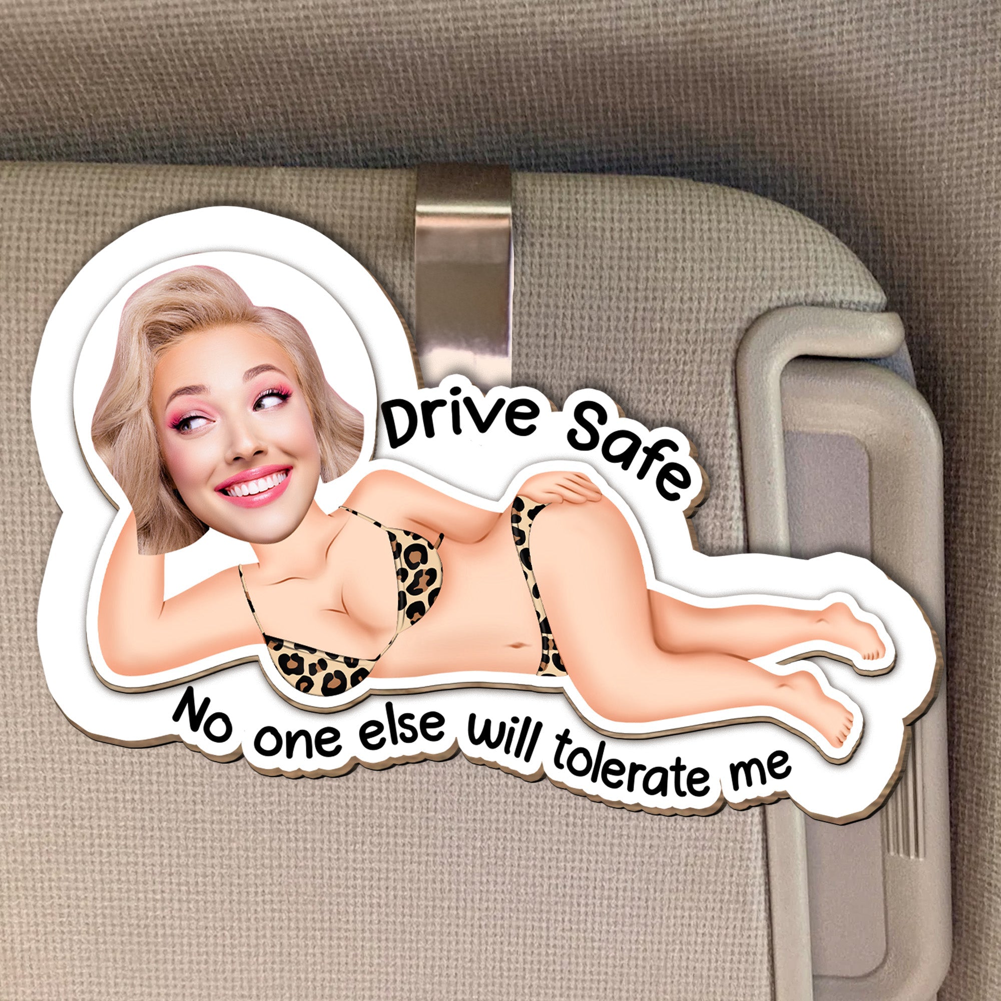 Drive-Safe_-No-One-Else-Will-Tolerate-Me-Personalized-Photo-Wooden-Car-Visor-Clip_2