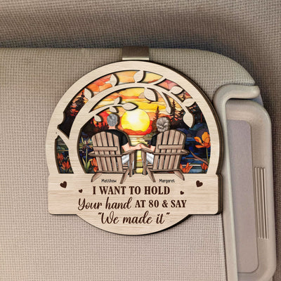 I Want To Hold Your Hand At 80 And Say - Personalized Wooden Car Visor Clip