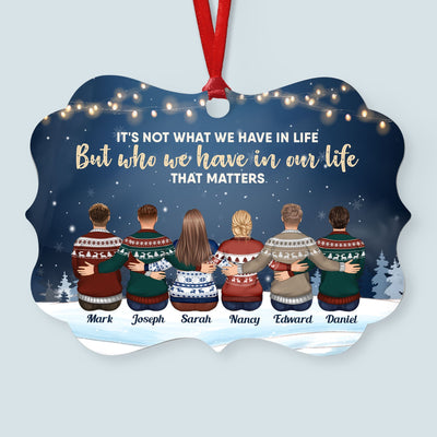 It's Who We Have In Life That Matters - Personalized Aluminum Ornament - Family Hugging