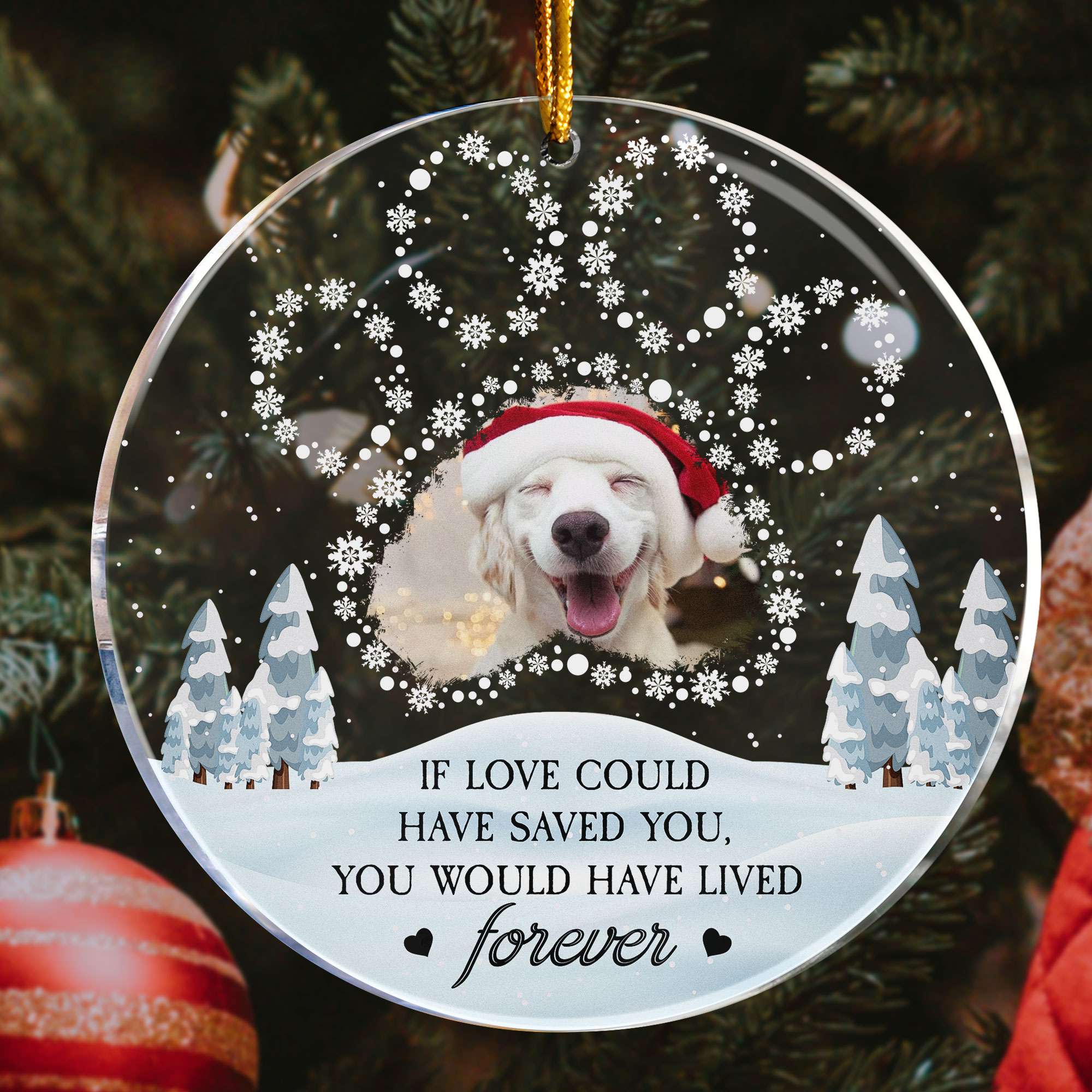 Memorial Pet Ornament If Love Could Have Saved You - Personalized Acrylic Photo Ornament