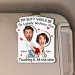 My-Butt-Would-Be-So-Lonely-Without-You-Personalized-Wooden-Photo-Car-Visor-Clip_1