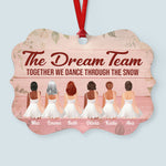 The Dream Team - Personalized Aluminum Ornament - Christmas Decoration Gift For Ballet Girls