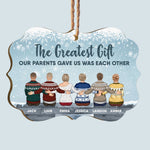 The Greatest Gift Our Parents Gave Us Was Each Other - Personalized Aluminum/Wooden Ornament