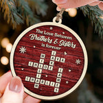 The Love Between Brothers And Sisters Is Forever - Personalized Wooden Ornament