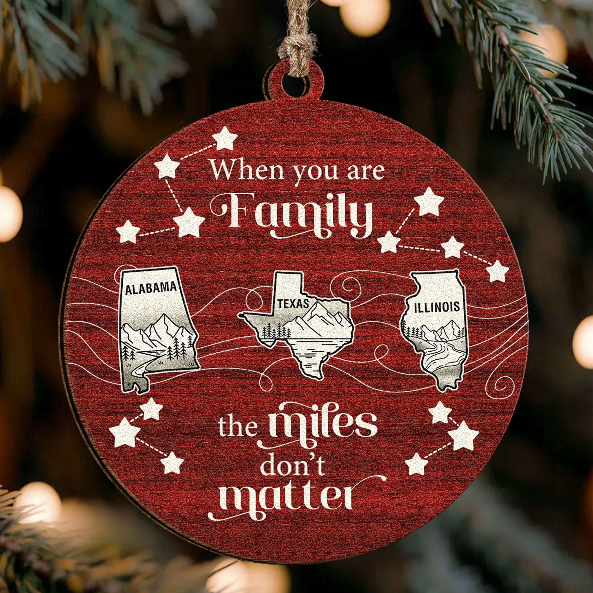 When You Are Family The Miles Don't Matter State Map - Personalized Wooden Ornament