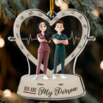 You Are My Person - Nurse Team Custom - Personalized Acrylic Ornament