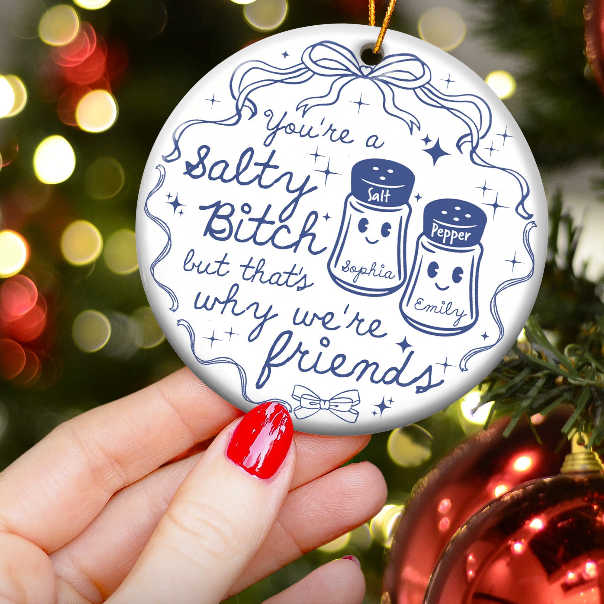 You're A Salty Bitch, But That's Why We're Friends - Personalized Ceramic Ornament