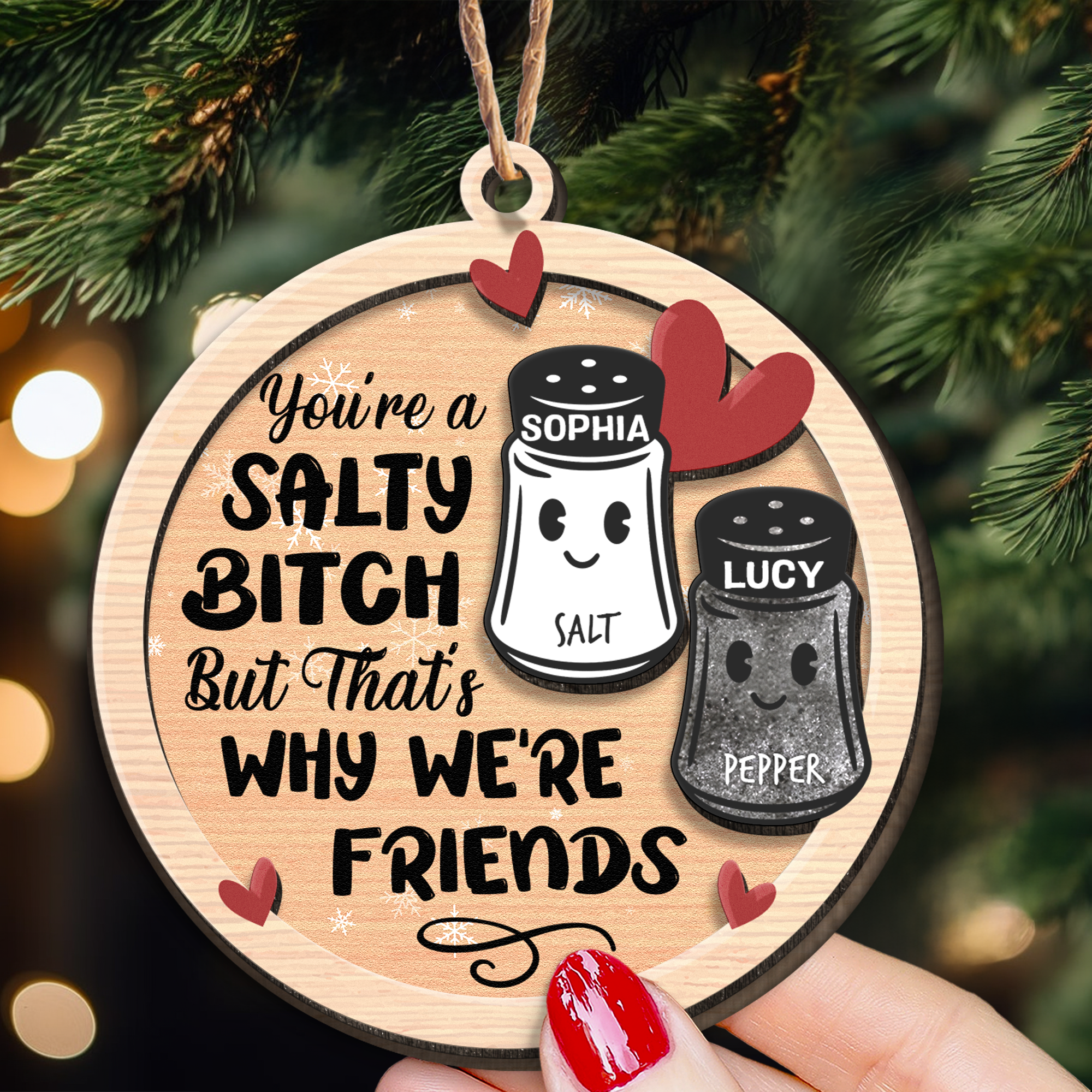 You're A Salty Bitch, But That's Why We're Friends - Personalized Wooden Ornament
