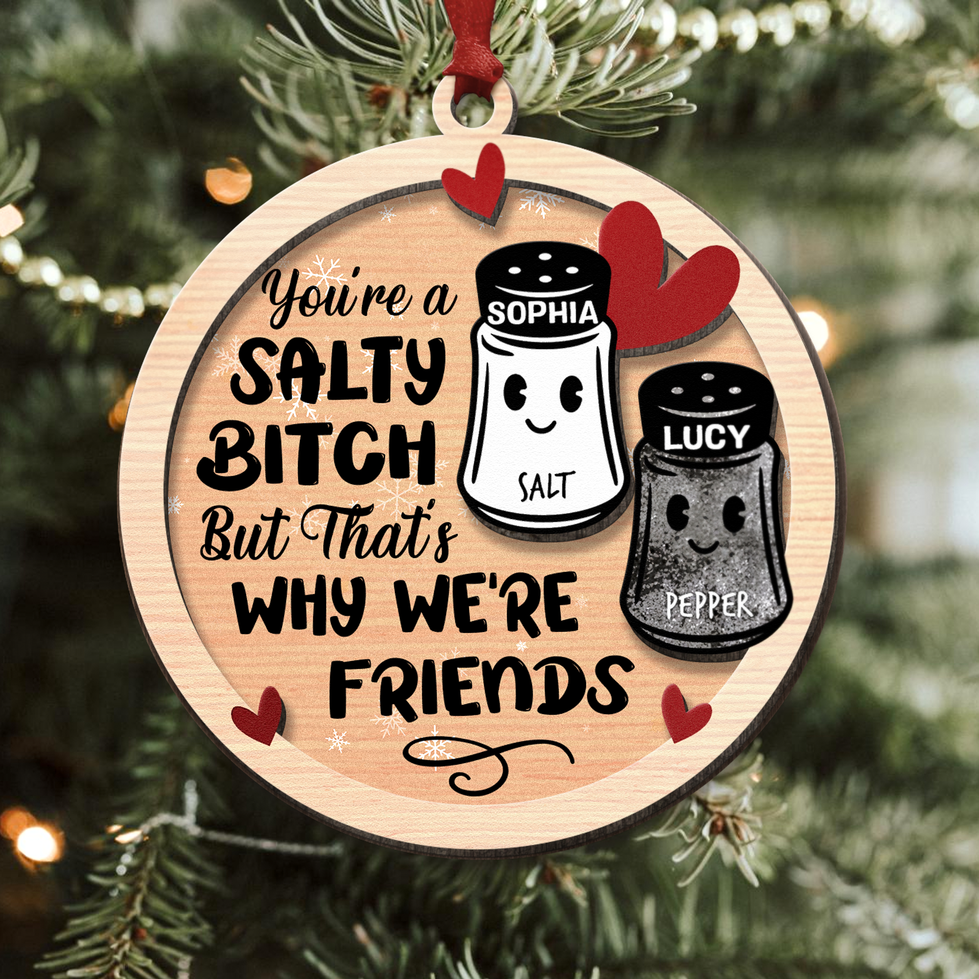 You're A Salty Bitch, But That's Why We're Friends - Personalized Wooden Ornament