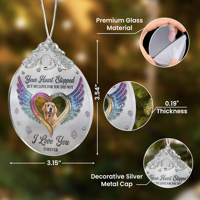 Your Heart Stopped, But My Love For You Did Not - Personalized Glass Photo Ornament With Silver Cap